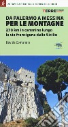Da Palermo a Messina per le montagne. 370 km in cammino lungo le vie francigene della Sicilia libro