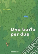 Una baita per due. Ediz. a colori libro