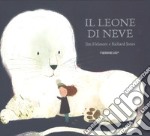 Il leone di neve. Ediz. a colori libro