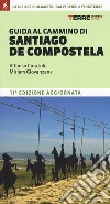 Guida al cammino di Santiago de Compostela. Oltre 800 chilometri dai Pirenei a Finisterre libro di Curatolo Alfonso Giovanzana Miriam