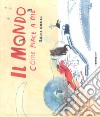 Il mondo come piace a me. Ediz. a colori libro di Carlin Laura