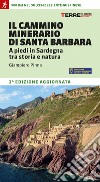 Il cammino minerario di santa Barbara. A piedi in Sardegna tra storia e natura libro