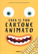 Crea il tuo cartone animato. Ediz. a colori libro