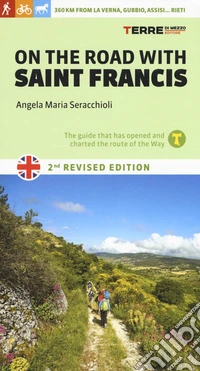 On the road with saint Francis. 350 km from La Verna, Gubbio, Assisi... as far as Rieti. Nuova ediz. libro