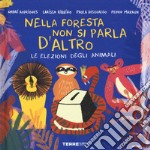 Le elezioni degli animali. Nella foresta non si parla d'altro. Ediz. a colori libro