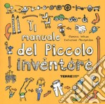 Il manuale del piccolo inventore libro