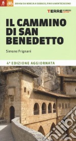 Il cammino di San Benedetto. 300 km da Norcia a Subiaco, fino a Montecassino libro