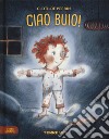 Ciao buio! I super bambini. Ediz. a colori libro