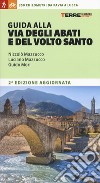 Guida alla Via degli Abati e del Volto Santo. 350 chilometri da Pavia a Lucca libro di Mazzucco Niccolò Mazzucco Luciano Mori Guido