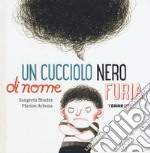 Un cucciolo nero di nome Furia. Ediz. a colori libro