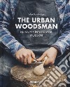 The urban woodsman. Guida per intagliatori moderni libro