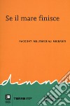 Se il mare finisce. Racconti multimediali migranti libro