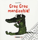 Croc croc mordicchia! Libro pop-up. Ediz. a colori libro