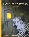 L'ospite inatteso. Ediz. a colori libro