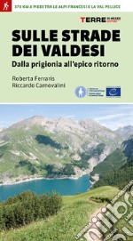 Sulle strade dei Valdesi. Dalla prigionia all'epico ritorno libro