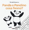 Panda e Pandino cosa fanno? Ediz. a colori libro