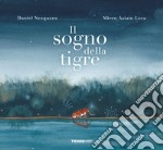 Il sogno della tigre. Ediz. a colori libro