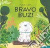 Bravo Buz! Ediz. a colori libro di Coppo Marianna