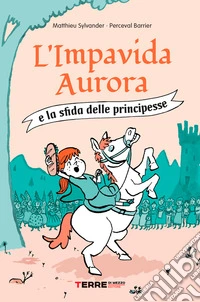 L'impavida Aurora e la sfida delle principesse