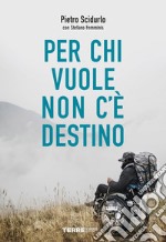 Per chi vuole non c'è destino