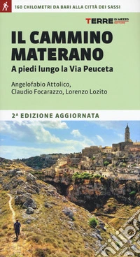 Il cammino materano. A piedi lungo la Via Peuceta libro