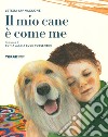 Il mio cane è come me. Ediz. a colori libro di Iannaccone Letizia