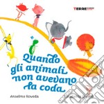 Quando gli animali non avevano la coda. Ediz. a colori libro