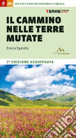 Il cammino nelle terre mutate. 200 chilometri a piedi da Fabriano a L'Aquila