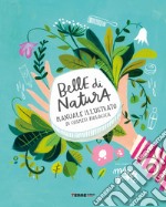 Belle di natura. Manuale illustrato di cosmesi biologica libro