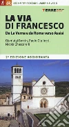 La via di Francesco. Da La Verna e da Roma verso Assisi libro