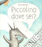 Piccolino dove sei? Ediz. a colori