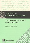 Come un arco teso. Autobiografia di una figlia del Risorgimento libro