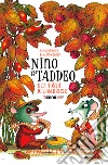 Nino & Taddeo e la torta di lombrichi. Ediz. a colori libro