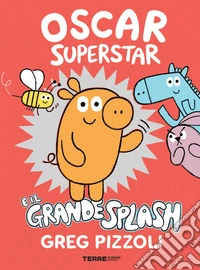 Oscar Superstar e il grande splash. Ediz. a colori libro