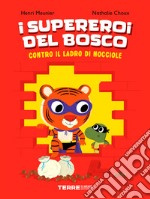 I supereroi del bosco contro il ladro di nocciole. Ediz. a colori libro