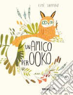 Un amico per Ooko. Ediz. a colori