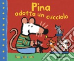 Pina adotta un cucciolo. Ediz. a colori libro