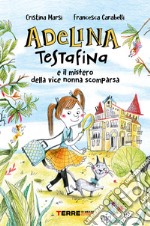 Adelina Testafina e il mistero della vice nonna scomparsa libro