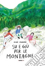 Su e giù per le montagne. Ediz. a colori libro