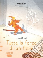 Tutta la forza di un fiore libro