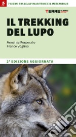 Il trekking del lupo. 7 giorni tra le Alpi Marittime e il Mercantour libro