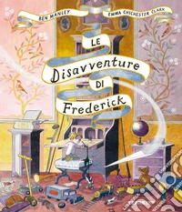 Le disavventure di Frederick. Ediz. illustrata libro