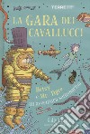 La gara dei cavallucci. Betsy e Mr. Tigre, un'avventura sottomarina libro di Gardner Sally