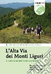 L'Alta Via dei Monti Liguri. Di un cammino e dell'amicizia. 4 settimane a piedi da Ventimiglia a La Spezia. Nuova ediz. libro