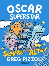 Oscar Superstar. Sempre più in alto! Ediz. a colori libro