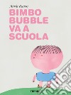 Bimbo Bubble va a scuola. Ediz. a colori libro di Ramos Maria