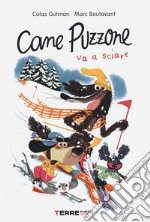 Cane puzzone va a sciare. Ediz. a colori libro