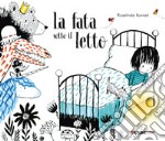 La fata sotto il letto. Ediz. a colori libro