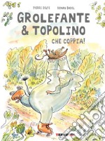 Grolefante & Topolino. Che coppia! Ediz. a colori libro