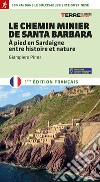 Le Chemin minier de Santa Barbara. À pied en Sardaigne, entre histoire et nature libro di Pinna Giampiero